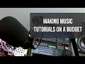 How to make music tutorials on a budget