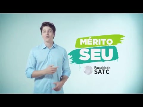 Vem pra Faculdade SATC! Você estuda por Mérito Seu