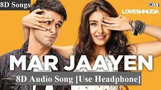 Mar Jaayen - Atif, Mithoon (8D Songs) Use Headphone