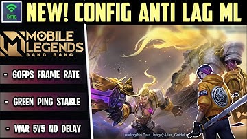 Update New! Config ML Anti Lag 60FPS + Green Ping Stable [ Patch M3 Event ] 100% Working