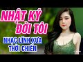 Nhật Ký Đời Tôi, Đồi Thông Hai Mộ - Liên Khúc Rumba Nhạc Lính Tiền Chiến Xưa 1975 Nức Lòng