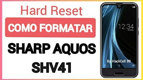 COMO FORMATAR SHARP AQUOS SHV41 / HARD RESET SHARP AQUOS SHV41