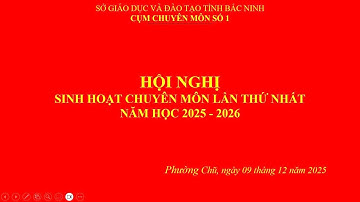 HỘI NGHI SINH HOẠT CHUYÊN MÔN LẦN THỨ NHẤT NĂM HỌC 2025-2026 - CỤM CHUYÊN MÔN SỐ 1