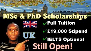 Still Open: Fully Funded UK MSc & PhD Scholarships for September/October Intake