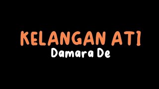 KELANGAN ATI - DAMARA DE (LIRIK) #kelanganati #damarade