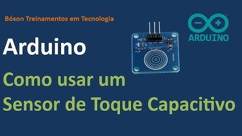 Arduino - Como usar um Sensor de Toque Capacitivo