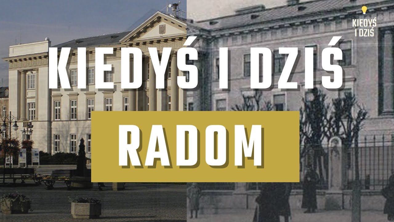Radom. Kiedyś i dziś. Historia i współczesność miasta