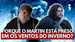 10 Reasons Why George R.R. Martin Should Be Stuck in The Winds of Winter