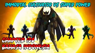 Immortal Cultivator vs Super Power Chapter 108 INDONESIA