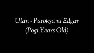 Video thumbnail of "ULAN- Parokya ni Edgar (with Lyrics) (Pogi Years Old)"