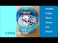 Soulful Funky Disco House Mix March