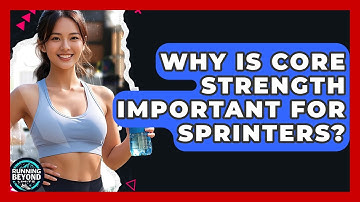 Why Is Core Strength Important For Sprinters? - Running Beyond Limits
