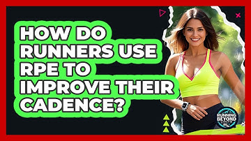 How Do Runners Use RPE To Improve Their Cadence? - Running Beyond Limits