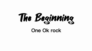 The Beginning - ONE OK ROCK (Lirik lagu dan terjemahan)