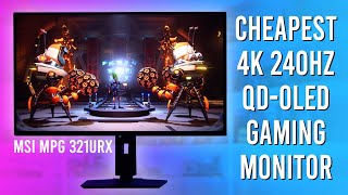 The Cheapest 4K 240Hz QDOLED  MSI MPG 321URX Review