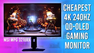 The Cheapest 4K 240Hz QD-OLED - MSI MPG 321URX Review