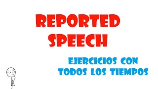 Reported speech ejercicios con todos los tiempos