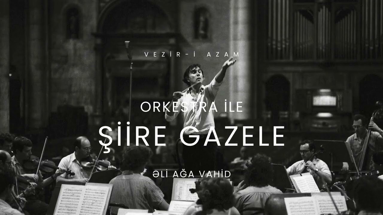 ⁣Şiire Gazele (Şiirə Qəzələ) - Ali Ağa VAHİD - Vezir-i Azam (Cover) | ORKESTRA İLE.. Yeni Albüm