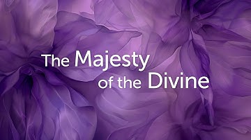 The Majesty of the Divine