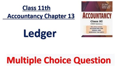 D.K. Goel Ledger MCQ - Chapter 13 | Class 11 Accounts | Accounts