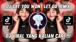 DJ SAY YOU WONT LET GO - JAMES ARTHUR REMIX TIKTOK VIRAL TERBARU 2023 YANG KALIAN CARI !!!