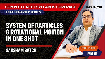 System of Particles & Rotational Motion | Complete NEET Syllabus Coverage | Dr. Piyush Pant
