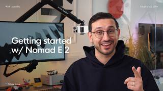 Getting started w/ Nomad E 2