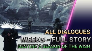 Season of the Wish Full (Week 5) - All Dialogues [Destiny 2]