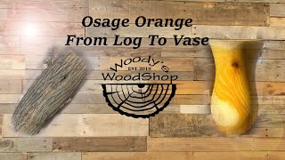 Woodturning: Osage Orange Log to Vase