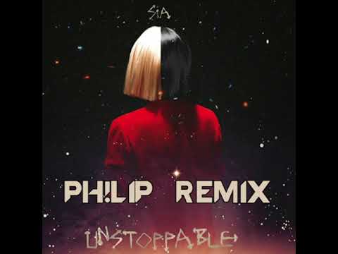 Unstoppable - Sia (PH!LiP Remix)