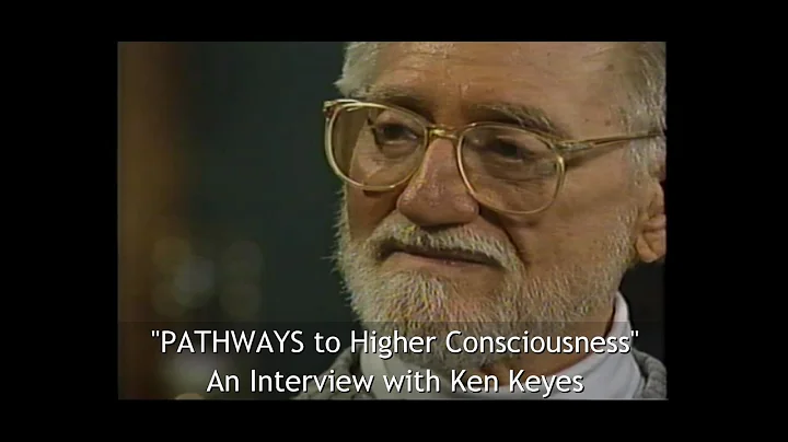 Ken Keyes-  Pathways to Higher Consciousness  (int...