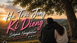 Ha Trai Jong Ki Dieng Sohphoh Nongkhlaw Remix