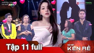 ĐẬP HỘP KÉN RỂ TẬP 11 | Shock trước nhà trai show sổ đỏ, két sắt toàn vàng ra để cướp con dâu