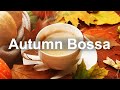 Happy Autumn Bossa Nova - Good Mood Bossa Jazz Instrumental Music to Relax