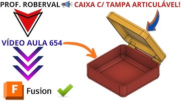 Aula 654 - Modelamento da Caixa com Tampa Articulável no Autodesk Fusion