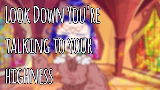 Look Down You're talking to your highness meme |MLB Royal Au|