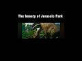 The beauty of Jurassic park