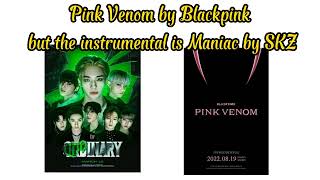 Pink Maniac (Pink Venom/Maniac - Mashup) - Blackpink/Stray Kids