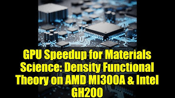GPU Speedup for Materials Science: Density Functional Theory on AMD MI300A & Intel GH200