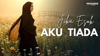 Jika Esok Aku Tiada – Lagu Pop Melayu Penuh Haru & Doa Perpisahan yang Menyayat Hati