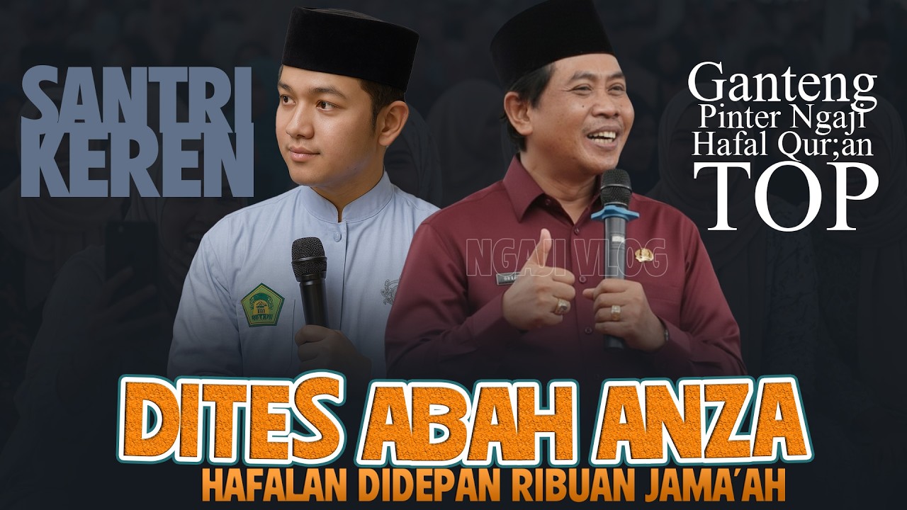 SANTRI KEREN TOP MULTITALENT !! DITES HAFALAN ABAH ANZA DIDEPAN RIBUAN JAMA'AH