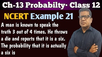 A Man is known to speak the truth 3 out of 4 times he throw a die | Example 21 Probability Class 12