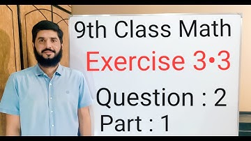9th class Math Balochistan Board Exercise 3.3 QUESTION  2 part 1   | FREE EDUCATION | Muhammad Hilal