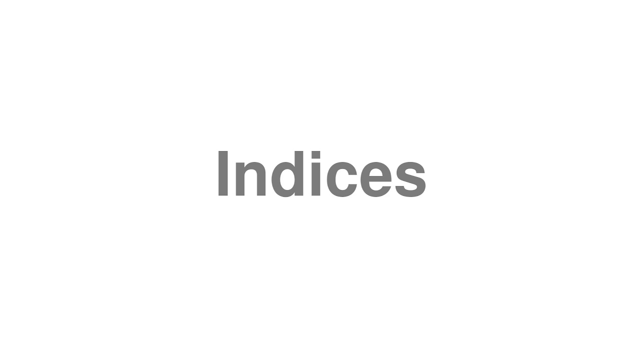 How to Pronounce "Indices"