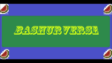 Bashurverse Intro (I did my best)