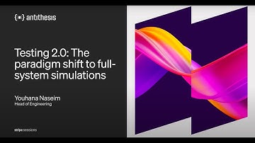 Testing 2.0 The Paradigm Shift to Full System Simulations | Youhana Naseim x Stripe Sessions 2025