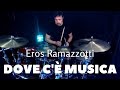 Eros Ramazzotti - Dove c'è musica (drum cover)
