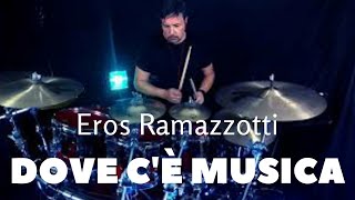 Video thumbnail of "Eros Ramazzotti - Dove c'è musica (drum cover)"