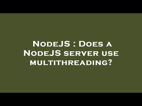 NodeJS : Does a NodeJS server use multithreading?