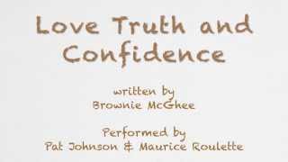 Video thumbnail of "Love Truth and Confidence"